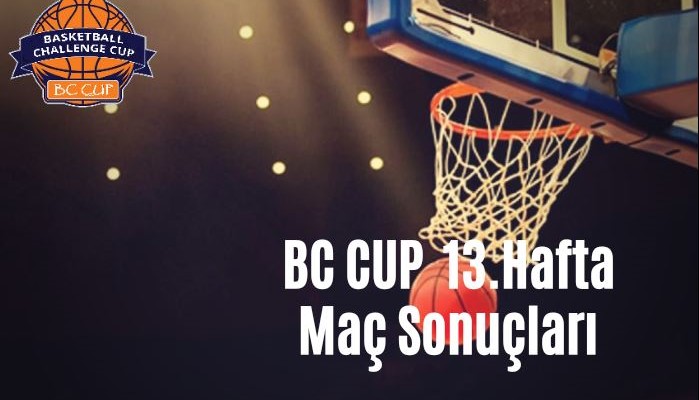 BC Cup 13. Hafta Maç Sonuçları